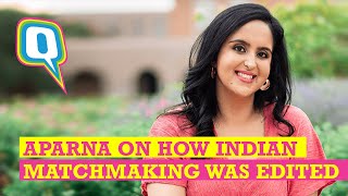 Aparna Shewakramani From 'Indian Matchmaking' on All That the Show Hides | The Quint