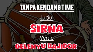 Download lagu Sirna tanpa kendang_versi gelenyu bajidor mp3