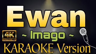 EWAN by Imago (HD OPM KARAOKE Version)