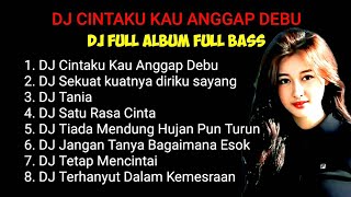 Download lagu DJ CINTAKU KAU ANGGAP DEBU FULL ALBUM FULL BASS || Hati ini sakit sakit karenamu mp3 Download lagu DJ CINTAKU KAU ANGGAP DEBU FULL ALBUM FULL BASS || Hati ini sakit sakit karenamu mp3