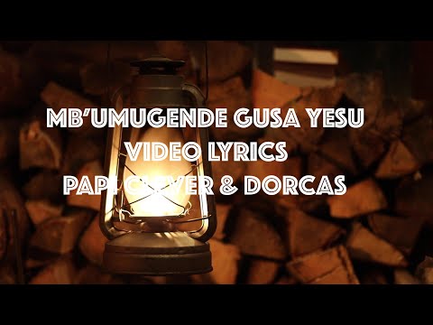 MB'UMUGENDE GUSA YESU 33  Gushimisha - Papi Clever & Dorcas (2021) (Lyrics)