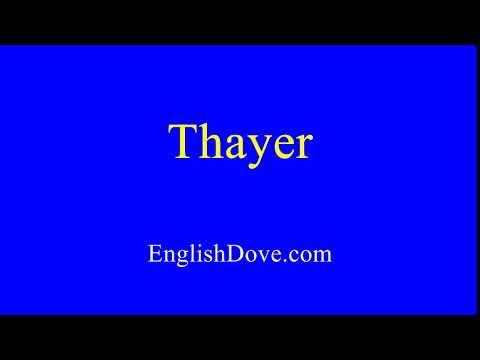 How to pronounce Thayer in American English.