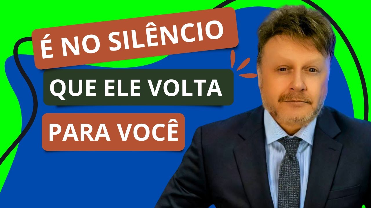 É NO SILÊNCIO QUE ELE VOLTA PARA VOCÊ
