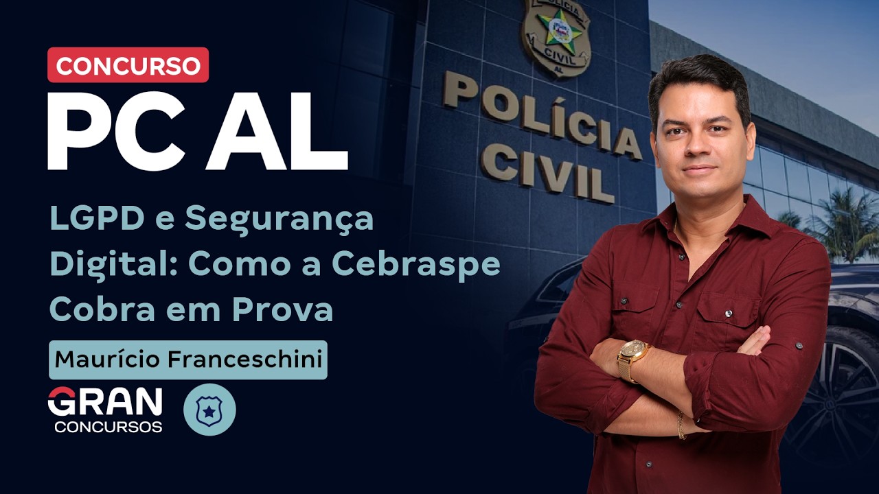 Concurso PC AL | LGPD e Segurança Digital: Como a Cebraspe Cobra em Prova | Maurício Franceschini