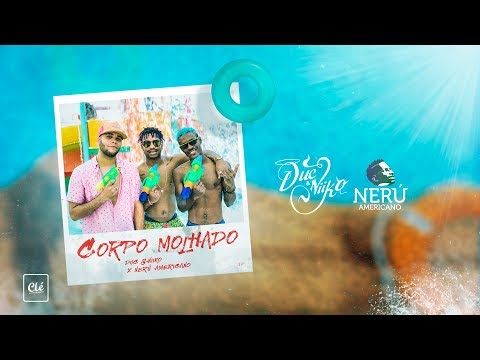 Duc x Niiko - Corpo Molhado ft. Nerú Americano (Música)