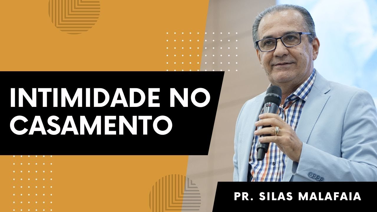 A intimidade no casamento I Pr Silas Malafaia
