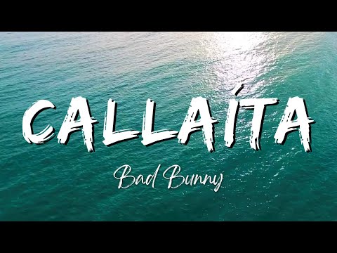 BAD BUNNY - CALLAÍTA (Lyrics/Letra)