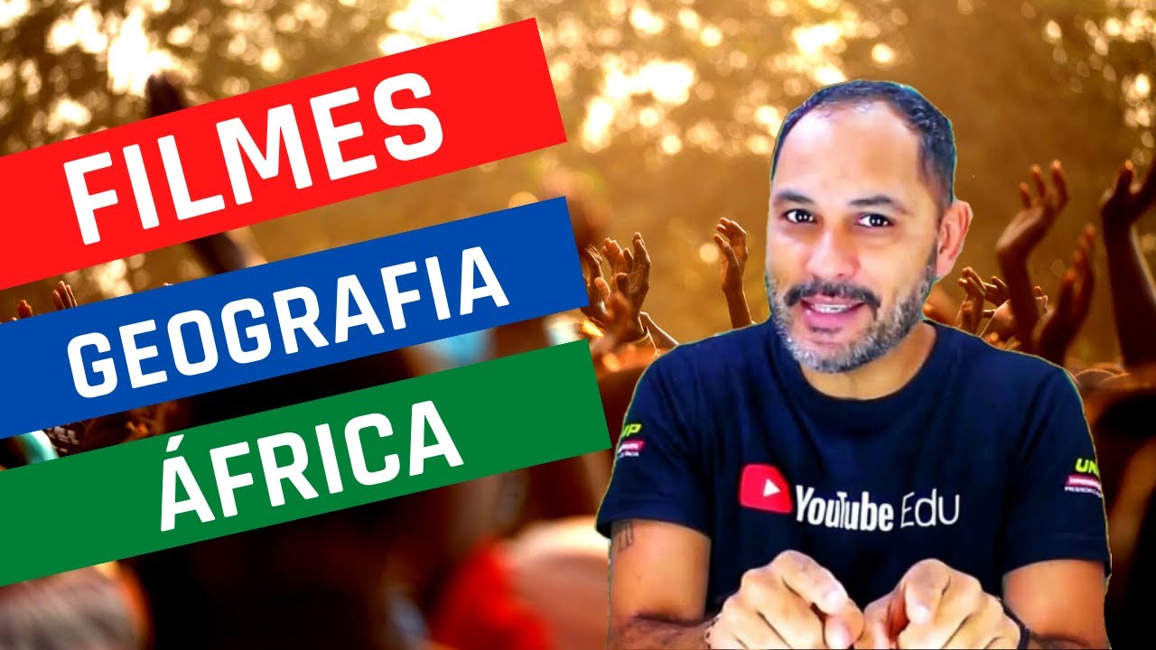 FILMES PARA ESTUDAR GEOGRAFIA - ÁFRICA