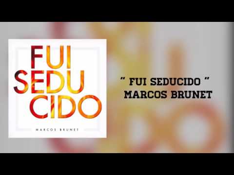 Fui Seducido CON LETRA   Marcos Brunet   Release 2016