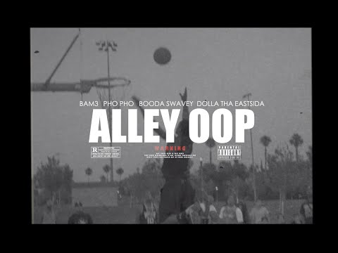 Bam3, Pho Pho, Booda Swavey, Dolla Tha Eastsida - Alley Oop (Music Video)