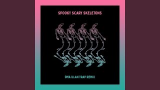 Spooky, Scary Skeletons (DMA ILLAN Remix)