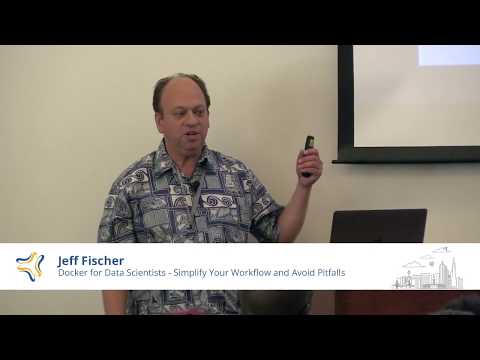 Docker for Data Scientists - Simplify Your Workflow and Avoid Pitfalls | Jeff Fischer @ PyBay2018
