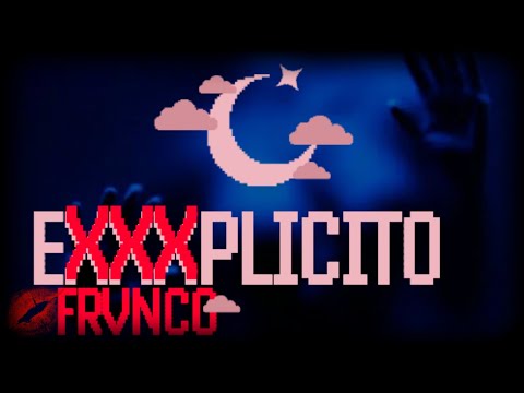 EXXXPLICITO - FRVNCO (liryc video)