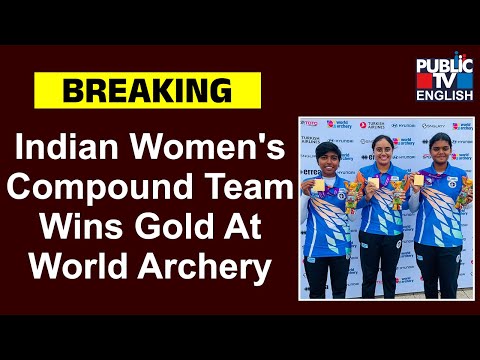 Indian women’s compound team wins historic gold medal in World Archery Championships