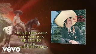 Vicente Fernández - Con Golpes de Pecho (Audio)