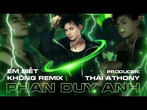 EM BIẾT KHÔNG REMIX | PHAN DUY ANH x DJ THÁI ATHONY | Người ta sống với em thế nào...