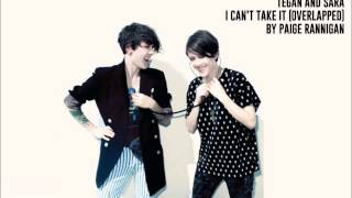 Tegan and Sara - I Can&#39;t Take It (Overlapped)