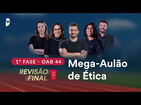 1ª Fase OAB 44 ─ Revisão Final - Mega-Aulão de Ética