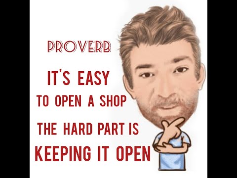 English Tutor Nick P Proverbs (334) It Is Easy to Open a Shop - the Hard Part is Keeping it Open