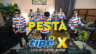 Download lagu PESTA - TIPE-X LIVE IN LIVING ROOM mp3