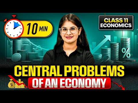 Class 11 Economics | Central Problems of an Economy in 10 Mins | Quick Revision