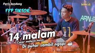 Download lagu 14 MALAM SEREM BANGET LAGUNYA COVER FARIS KENDANG MAHESA MUSIC mp3