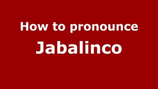 How to pronounce Jabalinco
