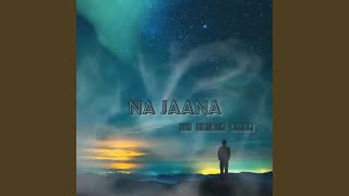 Na Jaana Music Video