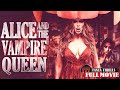 ALICE AND THE VAMPIRE QUEEN Full HORROR Movie HD