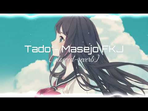 Tadow - Masejo FKJ (slowed-reverb)