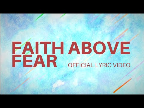 Feast Worship - Faith Above Fear (Official Lyric Video)