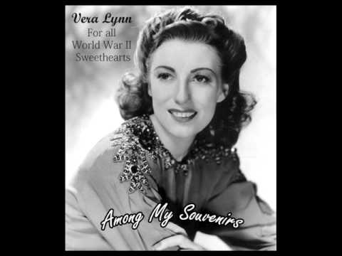 Among My Souvenirs - VERA LYNN - For all World War II Sweethearts
