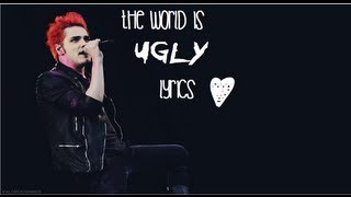 The World is Ugly (STUDIO VERSION) - Lyrics - My Chemical Romance