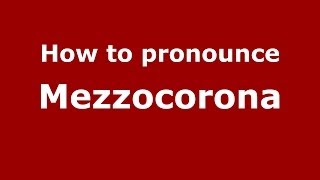 How to pronounce Mezzocorona