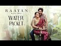 Water Packet Video Song RAAYAN Dhanush Sun Pictures A R Rahman Santhosh Narayanan