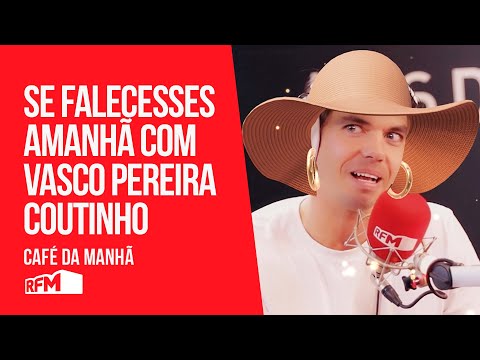 "É ótimo morrer" - Se Falecesses Amanhã com Vasco Pereira Coutinho - RFM