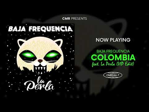 Baja Frequencia - Colombia feat. La Perla (VIP Edit)