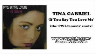 TINA GABRIEL - If You Say You Love Me (the 'PWL formula' remix)
