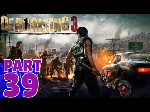 DEAD RISING 3 Walkthrough - PART 39 - A PRICE FOR EVERYTHING