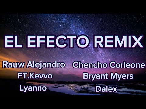 Rauw Alejandro, Checho Corleone, FT.Kevvo, Bryant Myers, Lyanno, Dalex - EL EFECTO REMIX