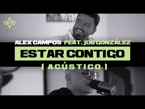 Estar Contigo - Alex Campos feat. Job González I Acústico