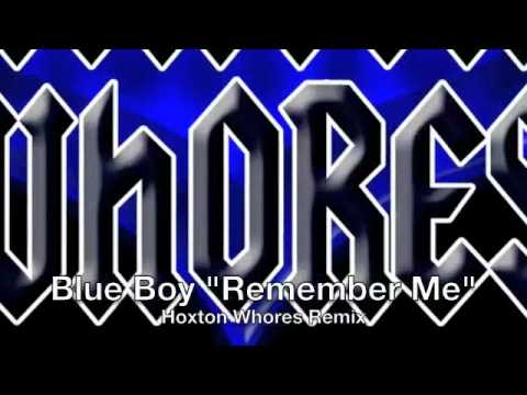 Blue Boy Remember Me (Hoxton Whores Remix)