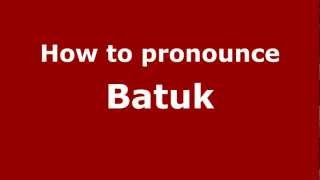 How to pronounce Batuk