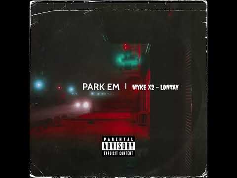 Park Em (Lontay x MYKE X2) 2023
