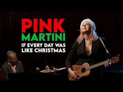 If Every Day Was Like Christmas | Pink Martini ft. Storm Large
