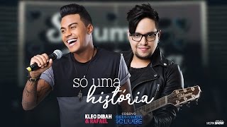 Kleo Dibah e Rafael - Só Uma História (DVD Bem Vindo Ao Clube)