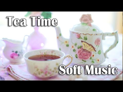 Enjoy Tea Time with Soft Elegant Music and Beautiful Tea Scenes - Calm and Relaxing