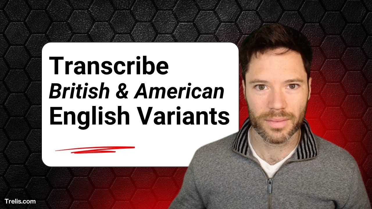 Transcribe British and American English Variants