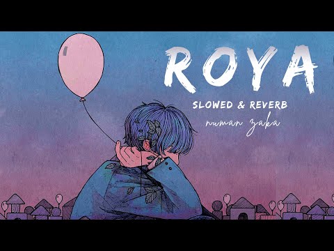 Roya - Slowed & Reverb | Numan Zaka - Lyrics