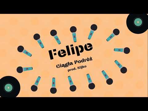 Felipe- Ciągła Podróż (prod. Kijko)
